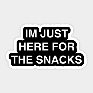 Im Just Here for the Snacks Sticker